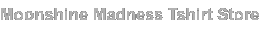 moonshinemadness